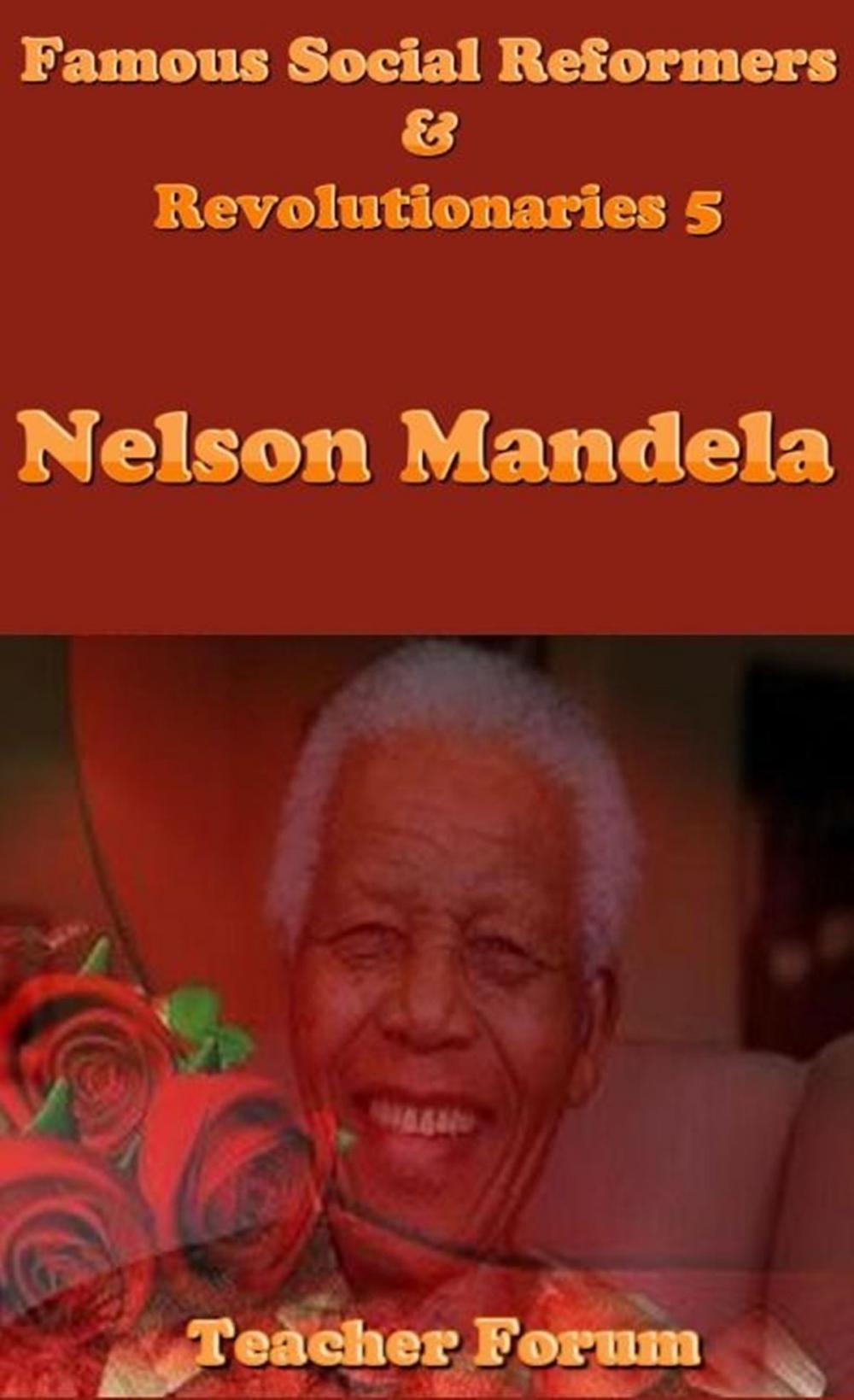 Big bigCover of Famous Social Reformers & Revolutionaries 5: Nelson Mandela