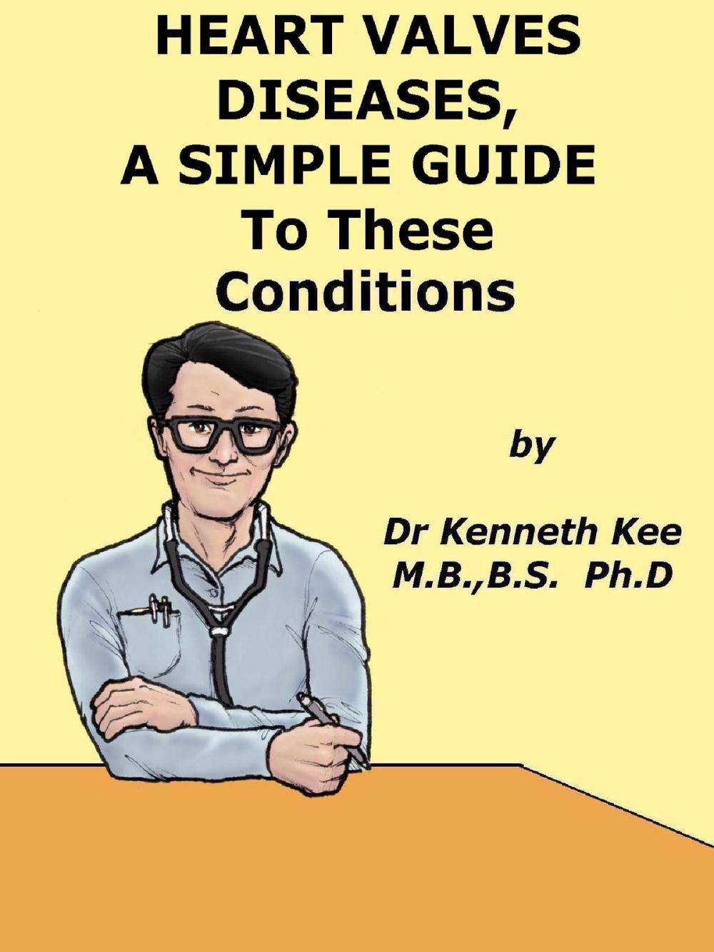 Big bigCover of Heart Valve Diseases, A Simple Guide to These Conditions