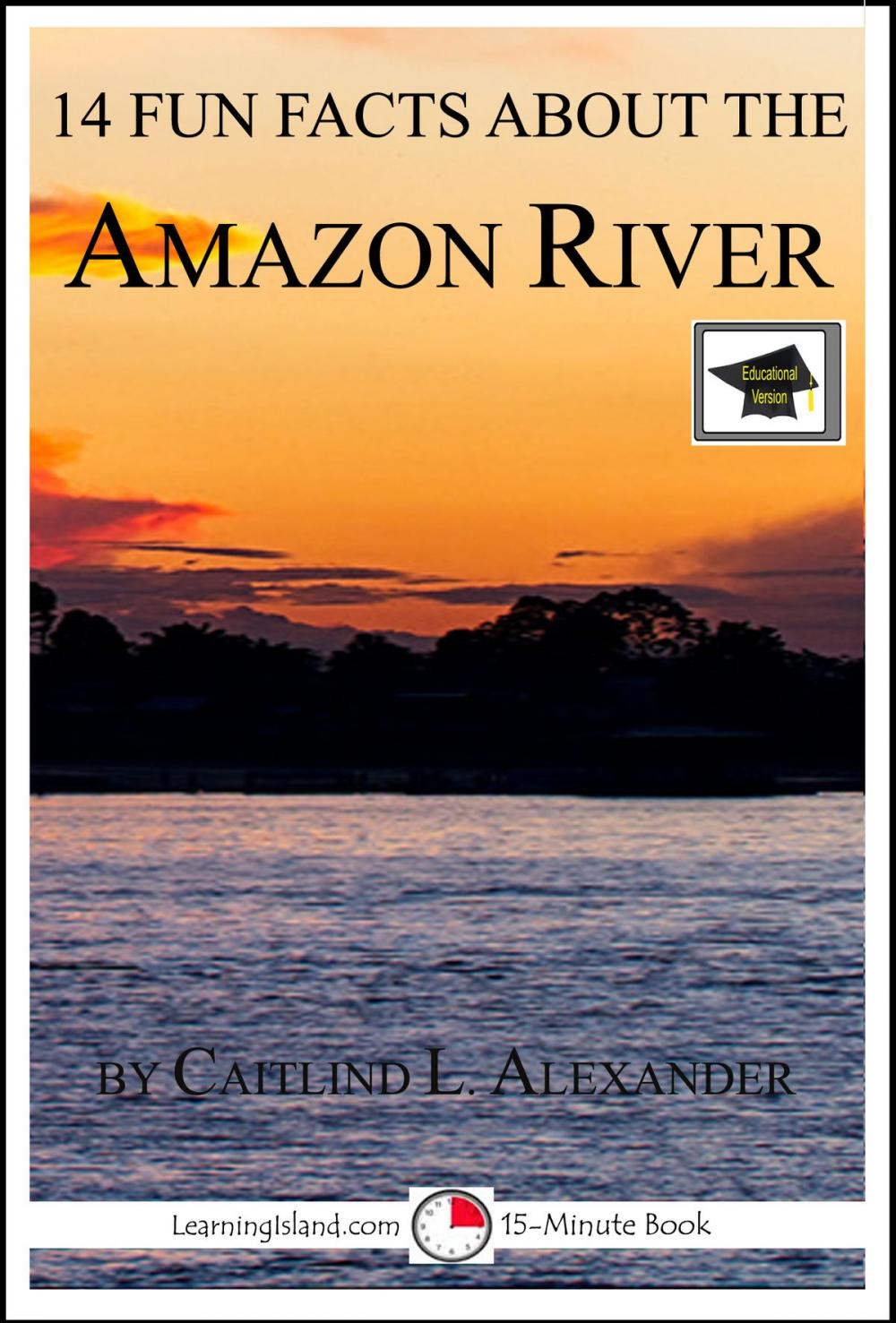 Big bigCover of 14 Fun Facts About the Amazon River: Educational Version