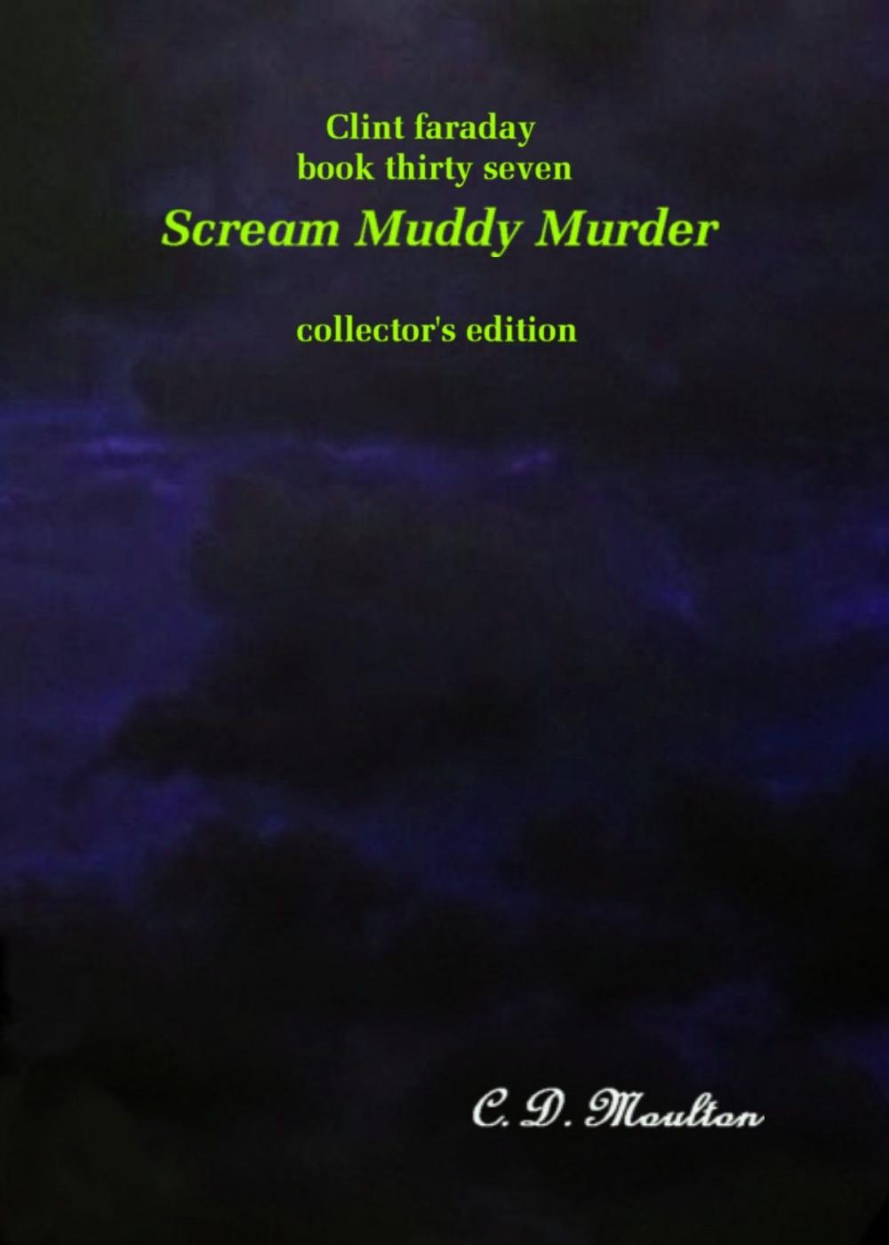 Big bigCover of Clint Faraday Mysteries Book 37: Scream Muddy Murder Collector's Edition