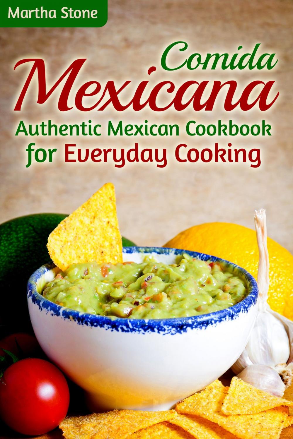 Big bigCover of Comida Mexicana: Authentic Mexican Cookbook for Everyday Cooking