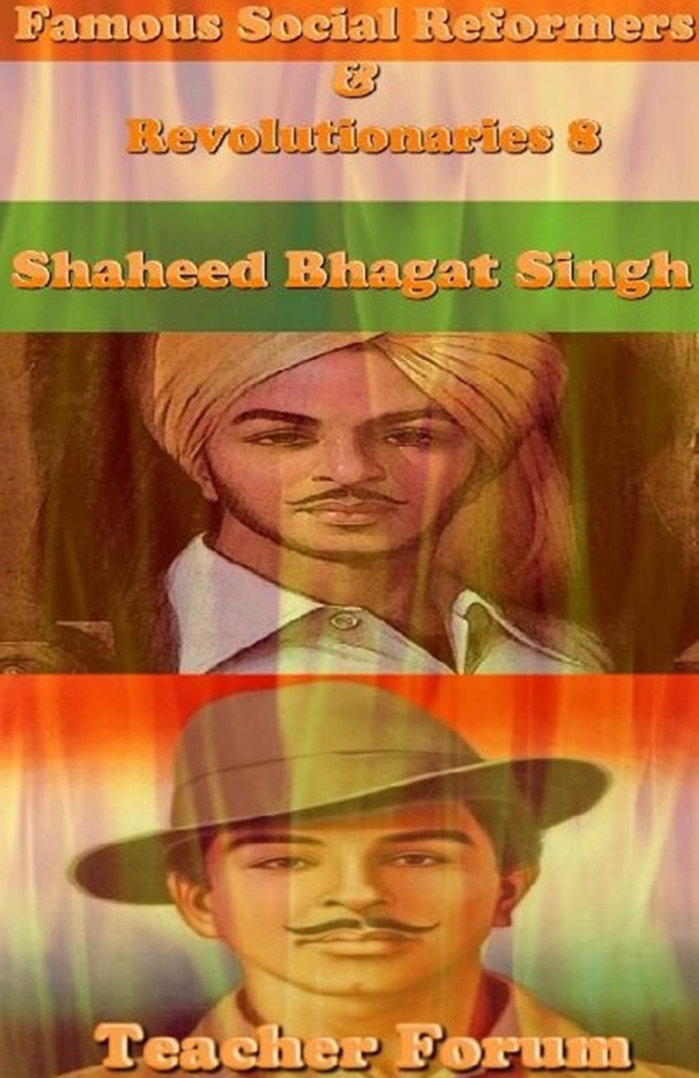 Big bigCover of Famous Social Reformers & Revolutionaries 8: Shaheed Bhagat Singh