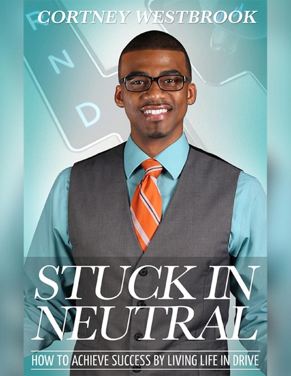 Big bigCover of Stuck In Neutral - How to Achieve Success by Living Life in Drive