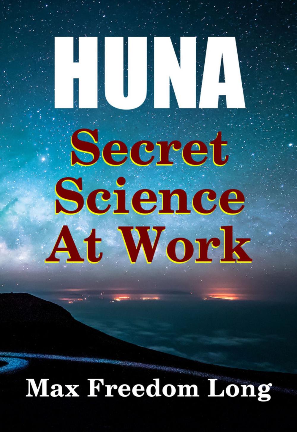 Big bigCover of Huna, Secret Science at Work