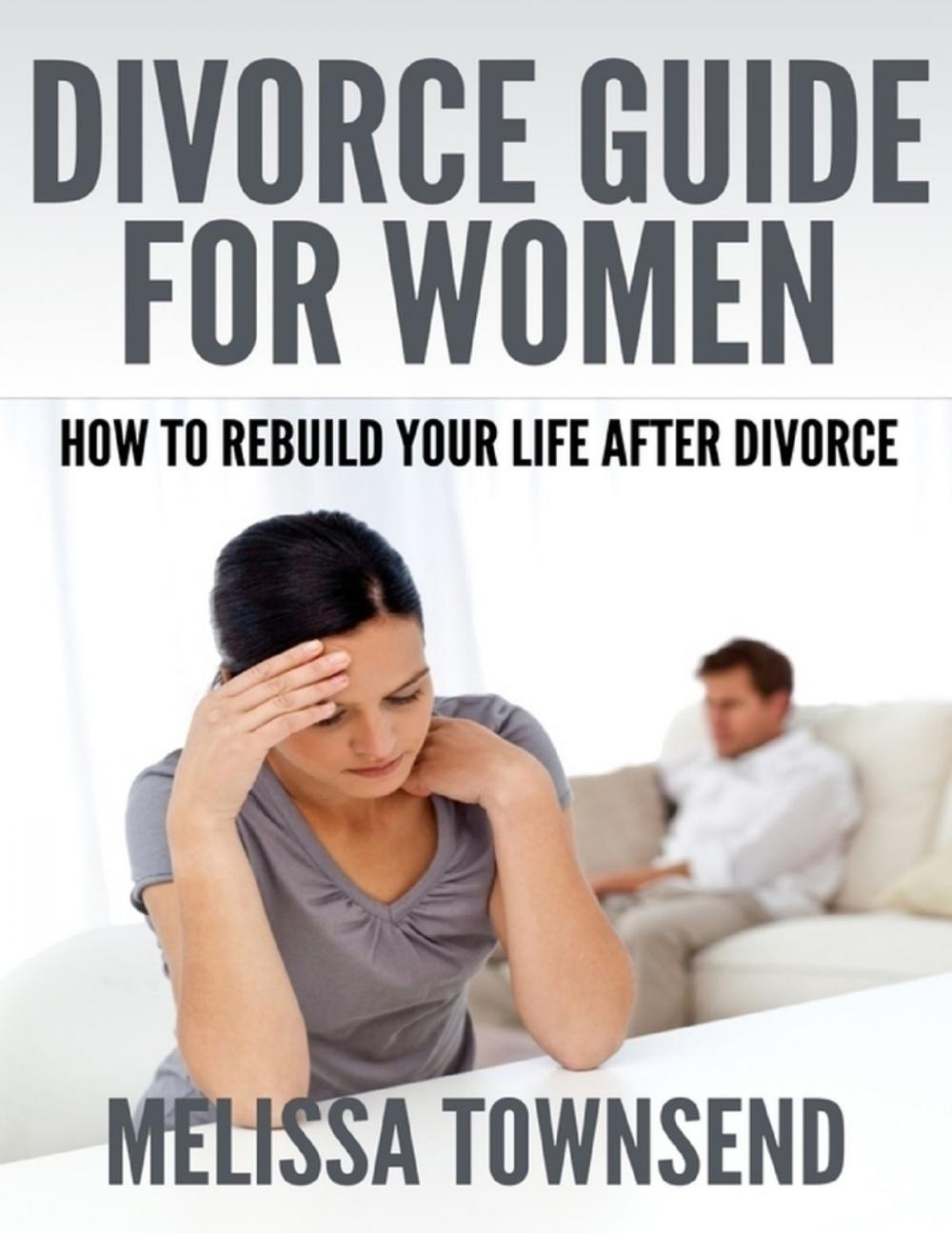 Big bigCover of Divorce Guide for Women - How to Rebuild Your Life After Divorce