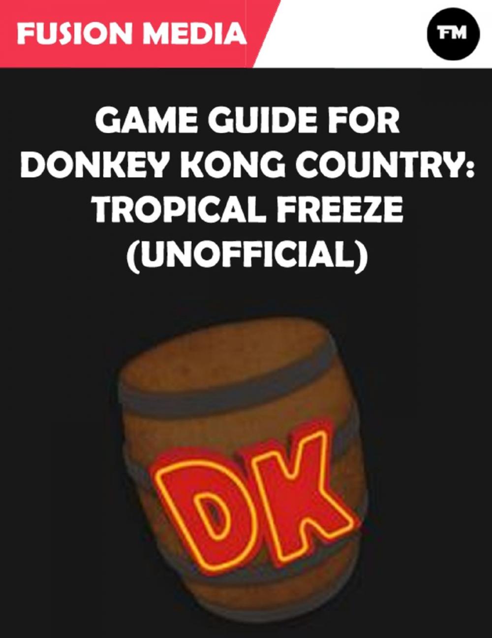 Big bigCover of Game Guide for Donkey Kong Country: Tropical Freeze (Unofficial)