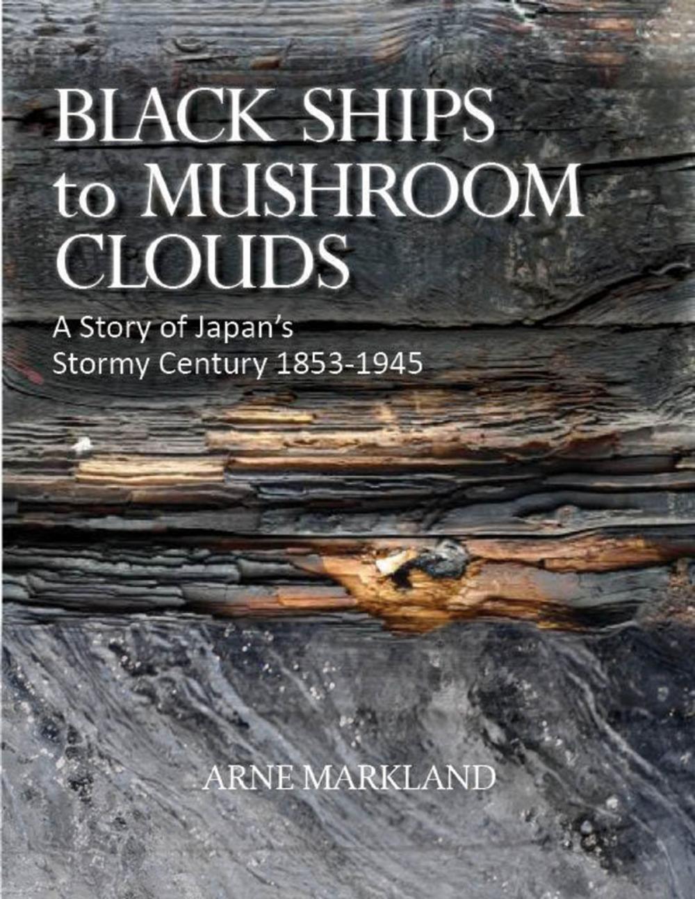 Big bigCover of Black Ships to Mushroom Clouds: A Story of Japan's Stormy Century 1853-1945