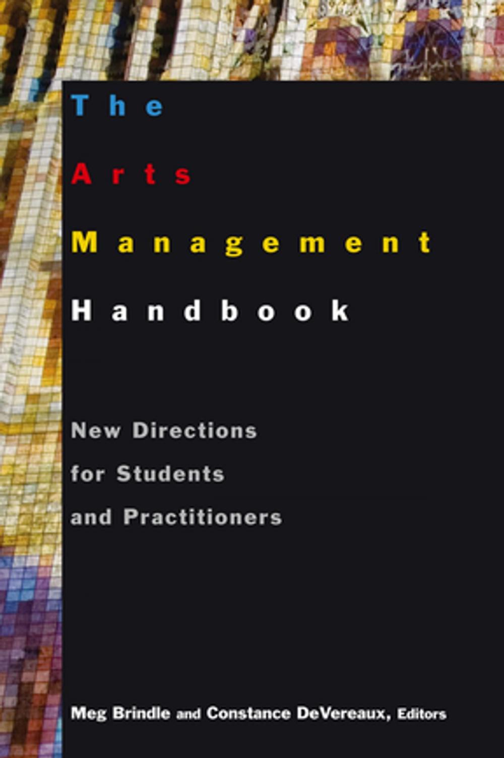 Big bigCover of The Arts Management Handbook: New Directions for Students and Practitioners