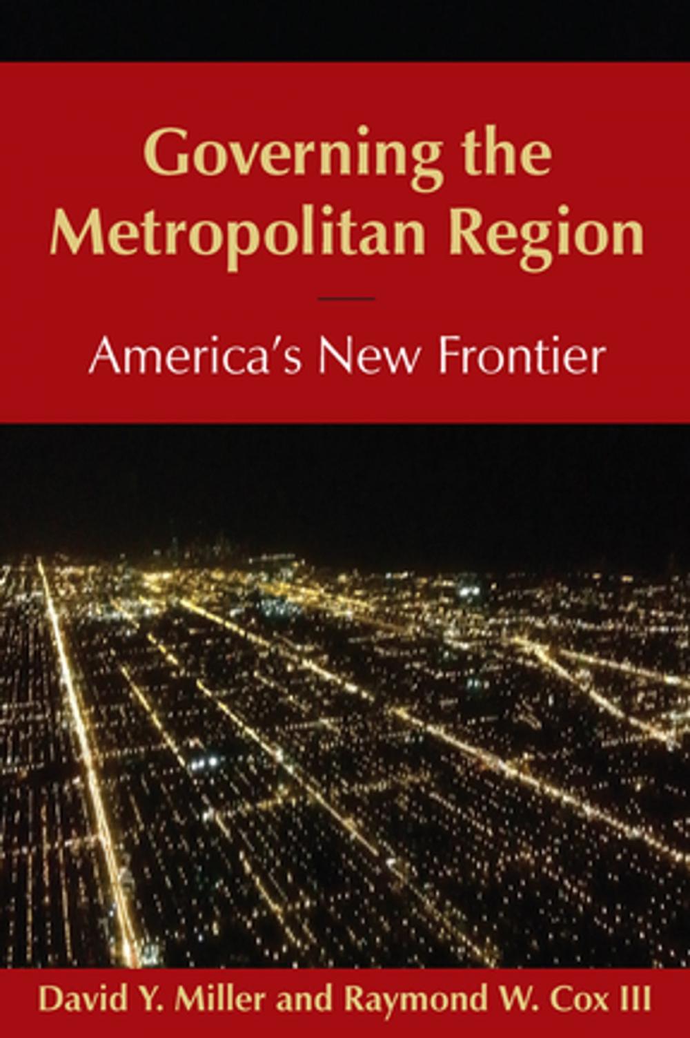 Big bigCover of Governing the Metropolitan Region: America's New Frontier: 2014