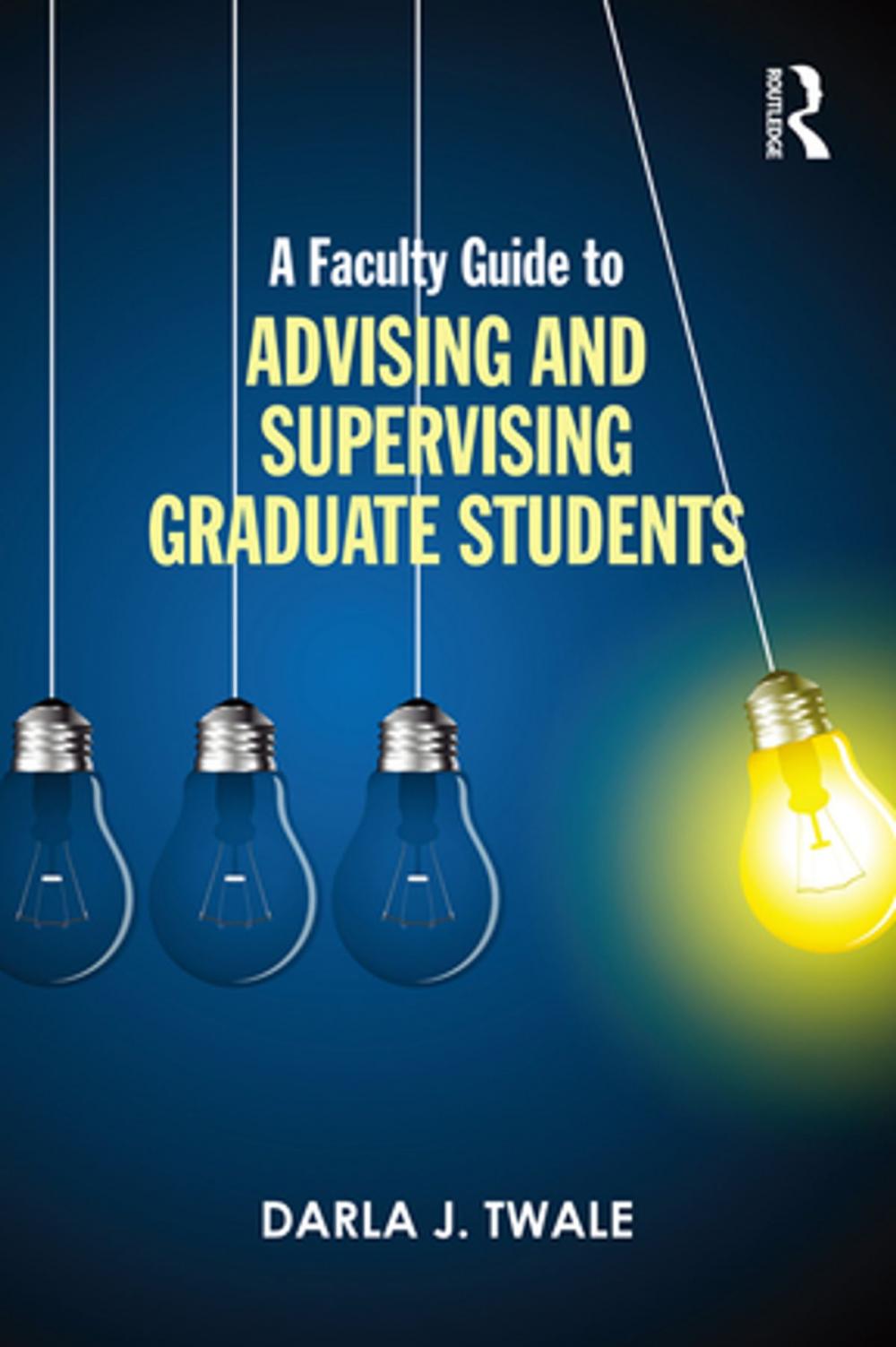 Big bigCover of A Faculty Guide to Advising and Supervising Graduate Students