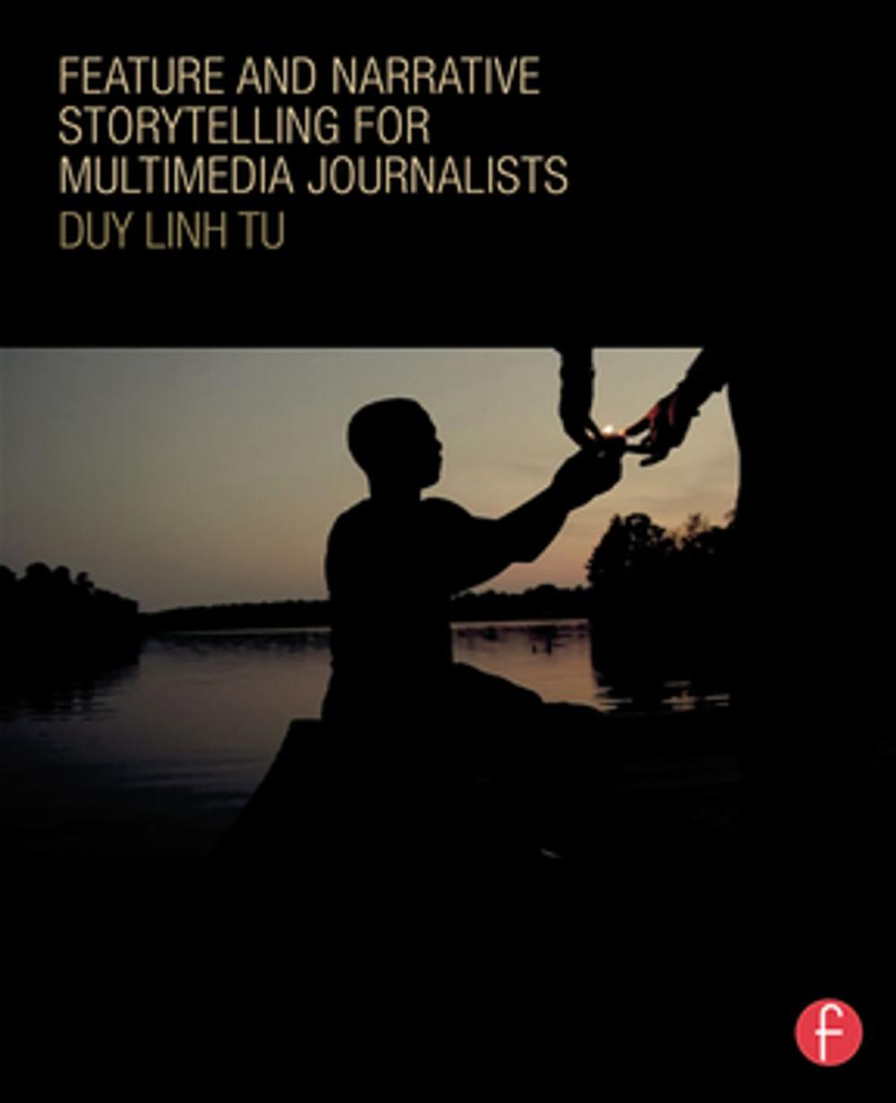 Big bigCover of Feature and Narrative Storytelling for Multimedia Journalists