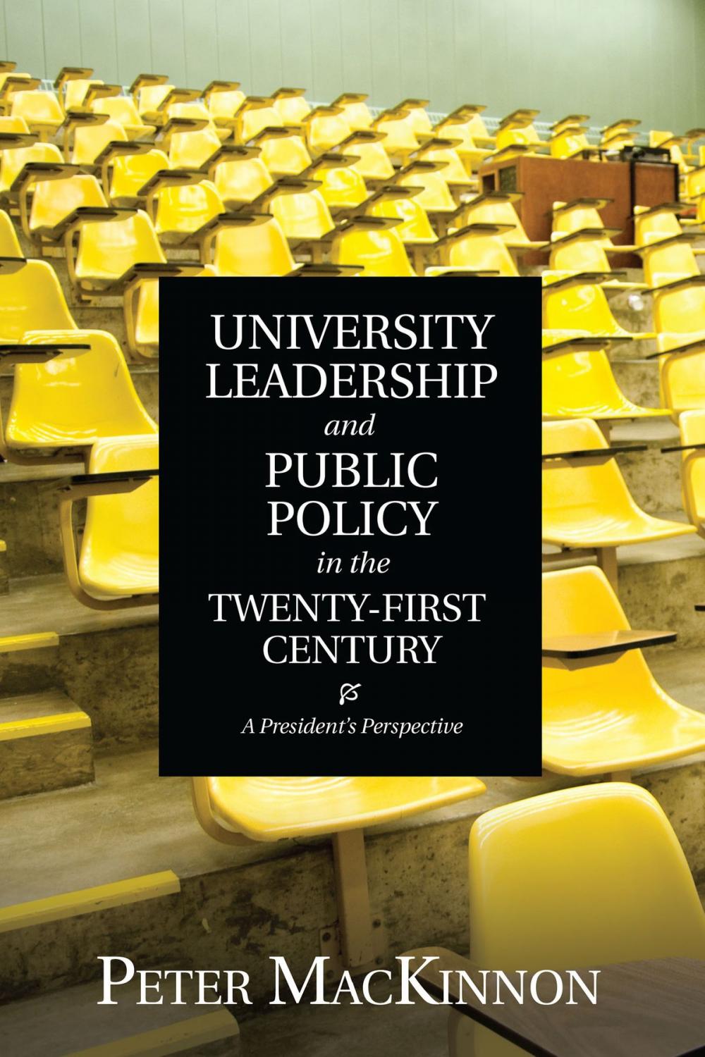 Big bigCover of University Leadership and Public Policy in the Twenty-First Century