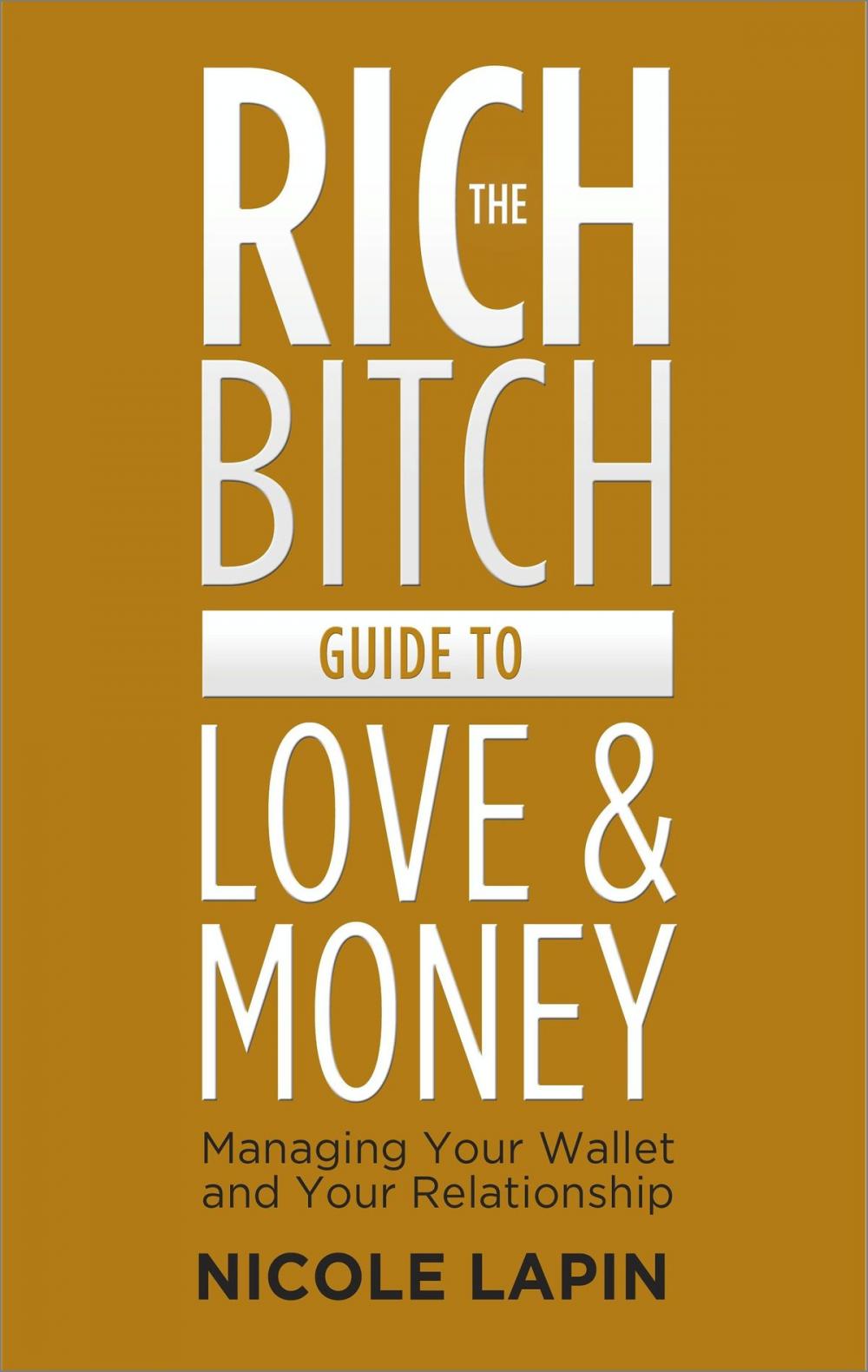 Big bigCover of The Rich Bitch Guide to Love and Money