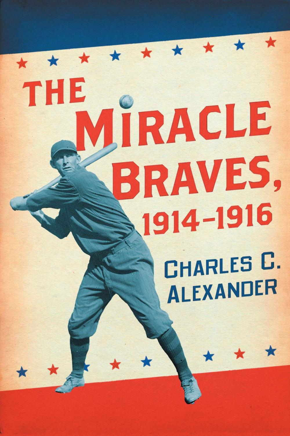 Big bigCover of The Miracle Braves, 1914-1916