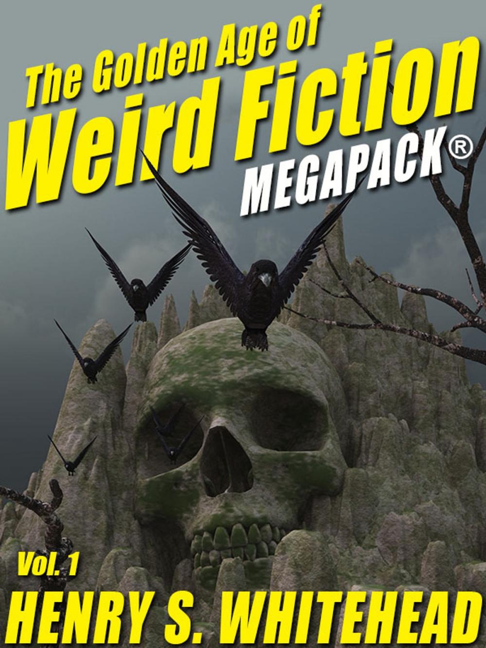 Big bigCover of The Golden Age of Weird Fiction MEGAPACK®, Vol. 1: Henry S. Whitehead