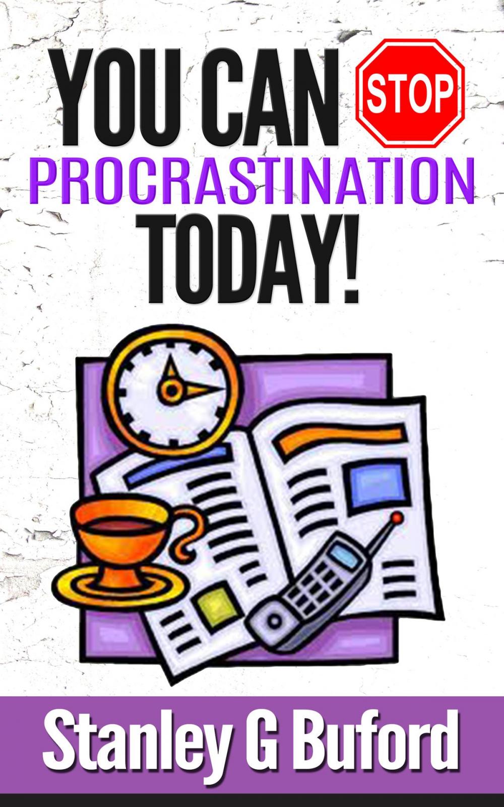 Big bigCover of You Can Stop Procrastination Today!