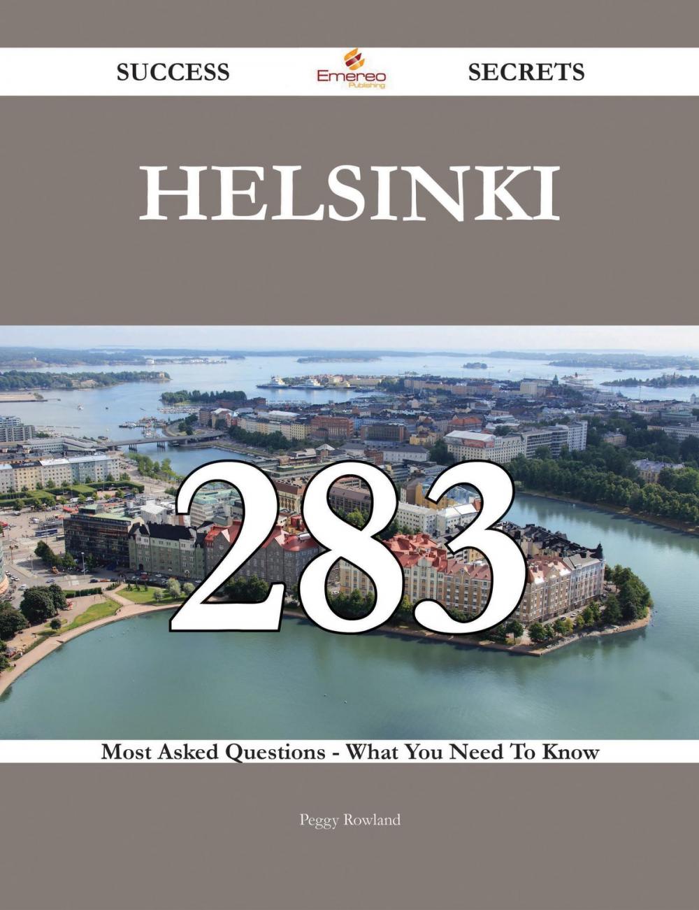 Big bigCover of Helsinki 283 Success Secrets - 283 Most Asked Questions On Helsinki - What You Need To Know