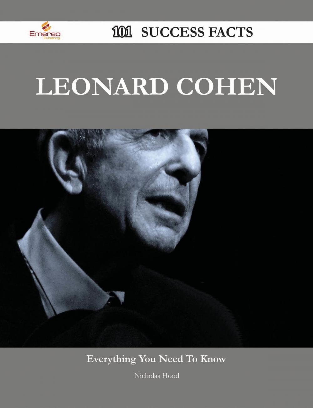 Big bigCover of Leonard Cohen 101 Success Facts - Everything you need to know about Leonard Cohen