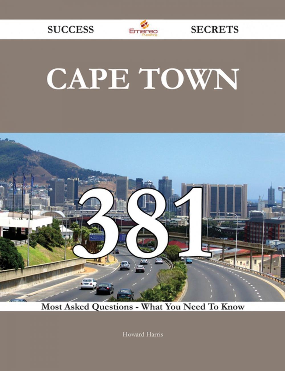 Big bigCover of Cape Town 381 Success Secrets - 381 Most Asked Questions On Cape Town - What You Need To Know