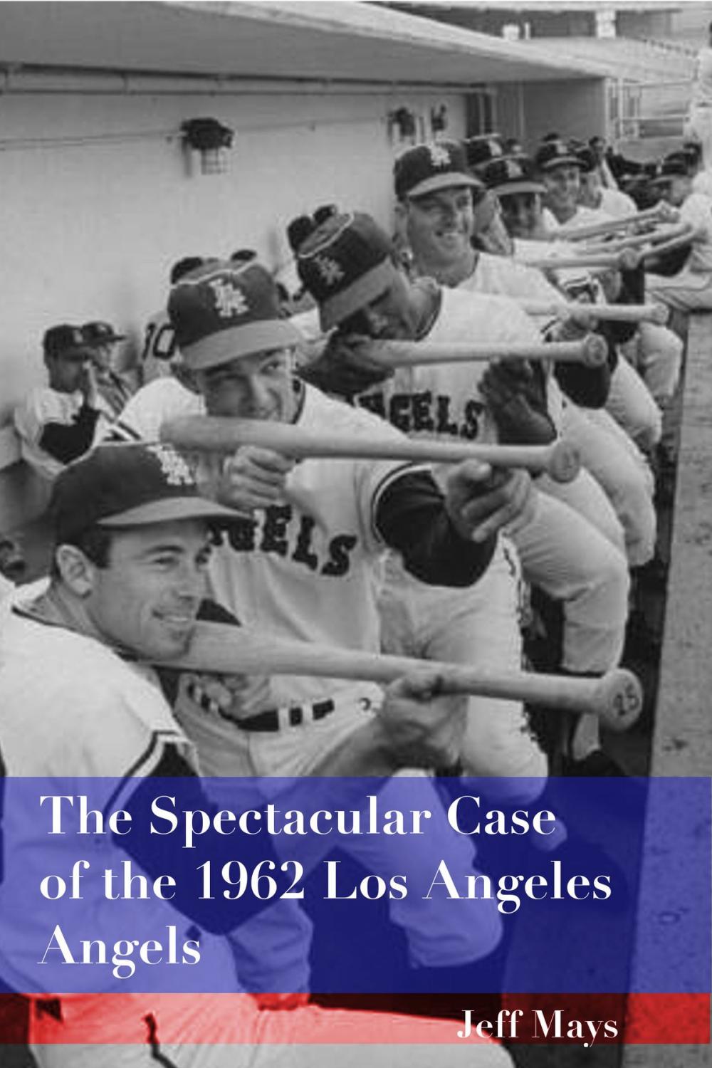 Big bigCover of The Spectacular Case of the 1962 Los Angeles Angels