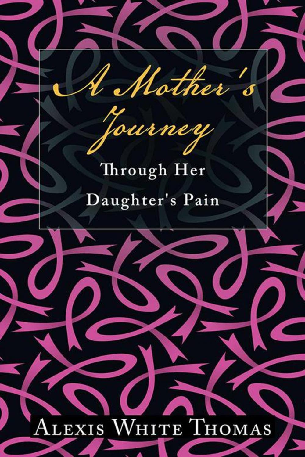 Big bigCover of A Mother's Journey Through Her Daughter's Pain