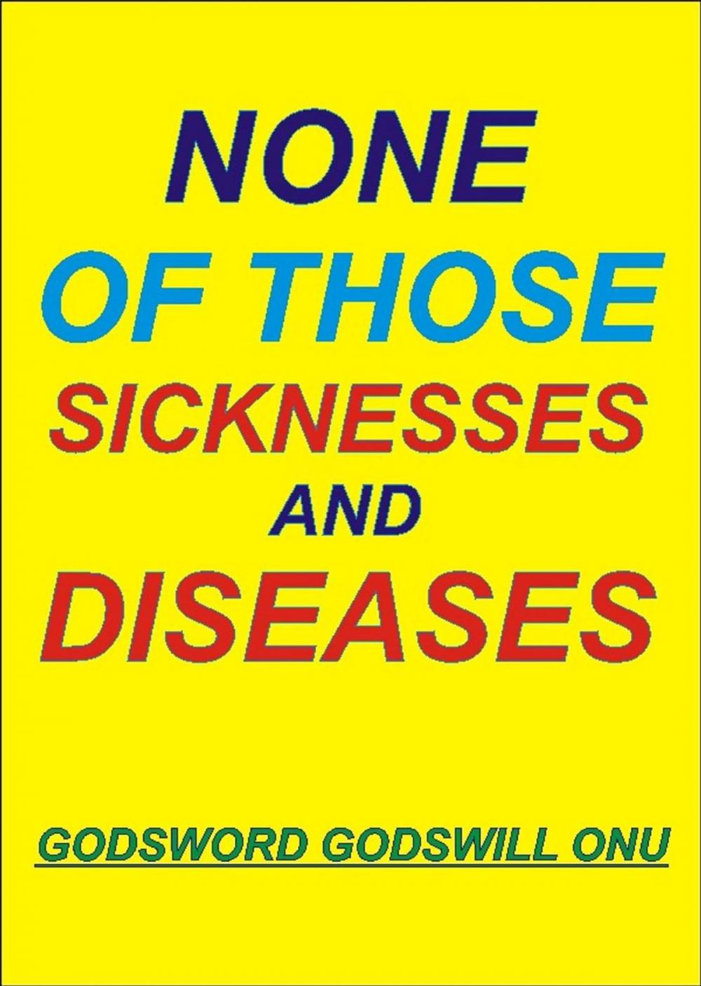 Big bigCover of None of Those Diseases and Sicknesses