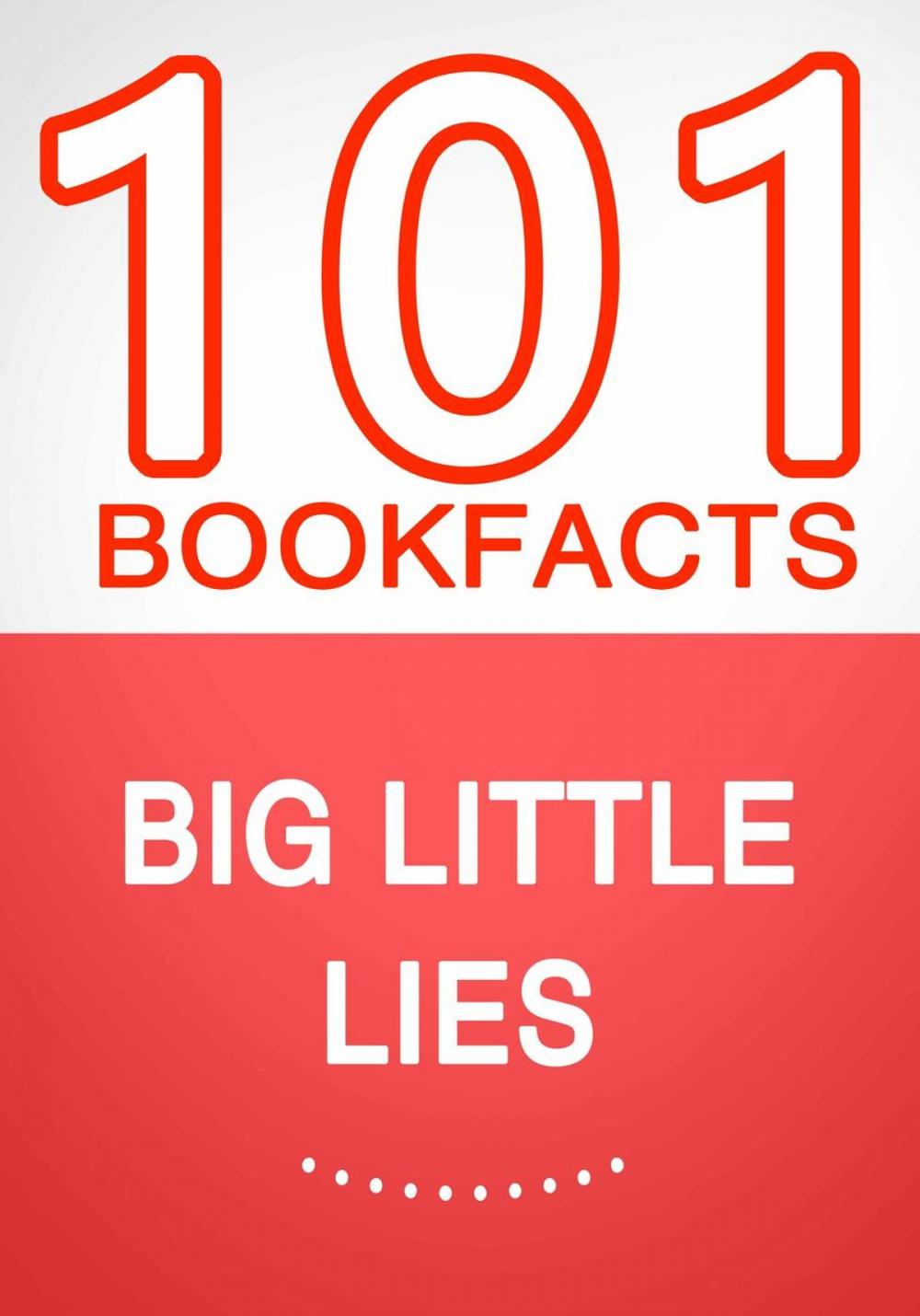 Big bigCover of Big Little Lies – 101 Amazing Facts You Didn’t Know