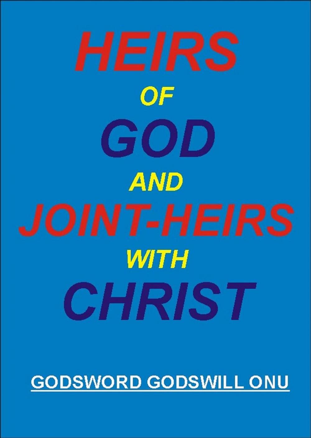 Big bigCover of Heirs of God And Joint-Heirs With Christ