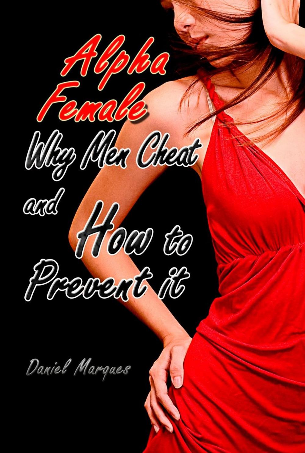 Big bigCover of Alpha Female: Why Men Cheat and How to Prevent It