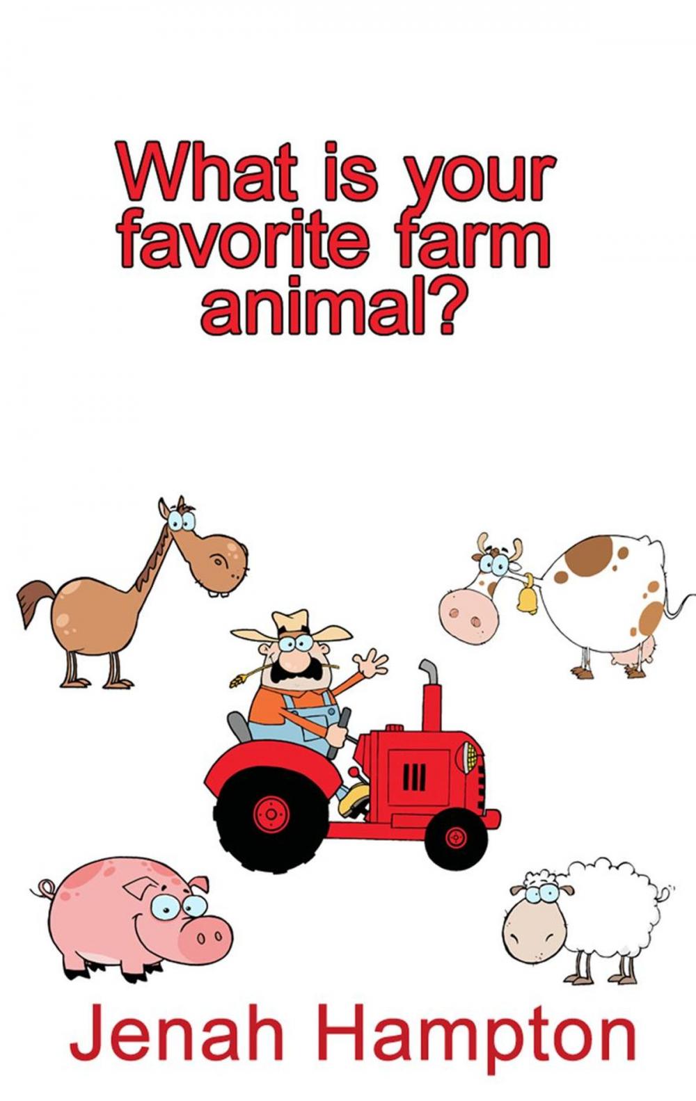 Big bigCover of What Is Your Favorite Farm Animal? (Illustrated Children's Book Ages 2-5)