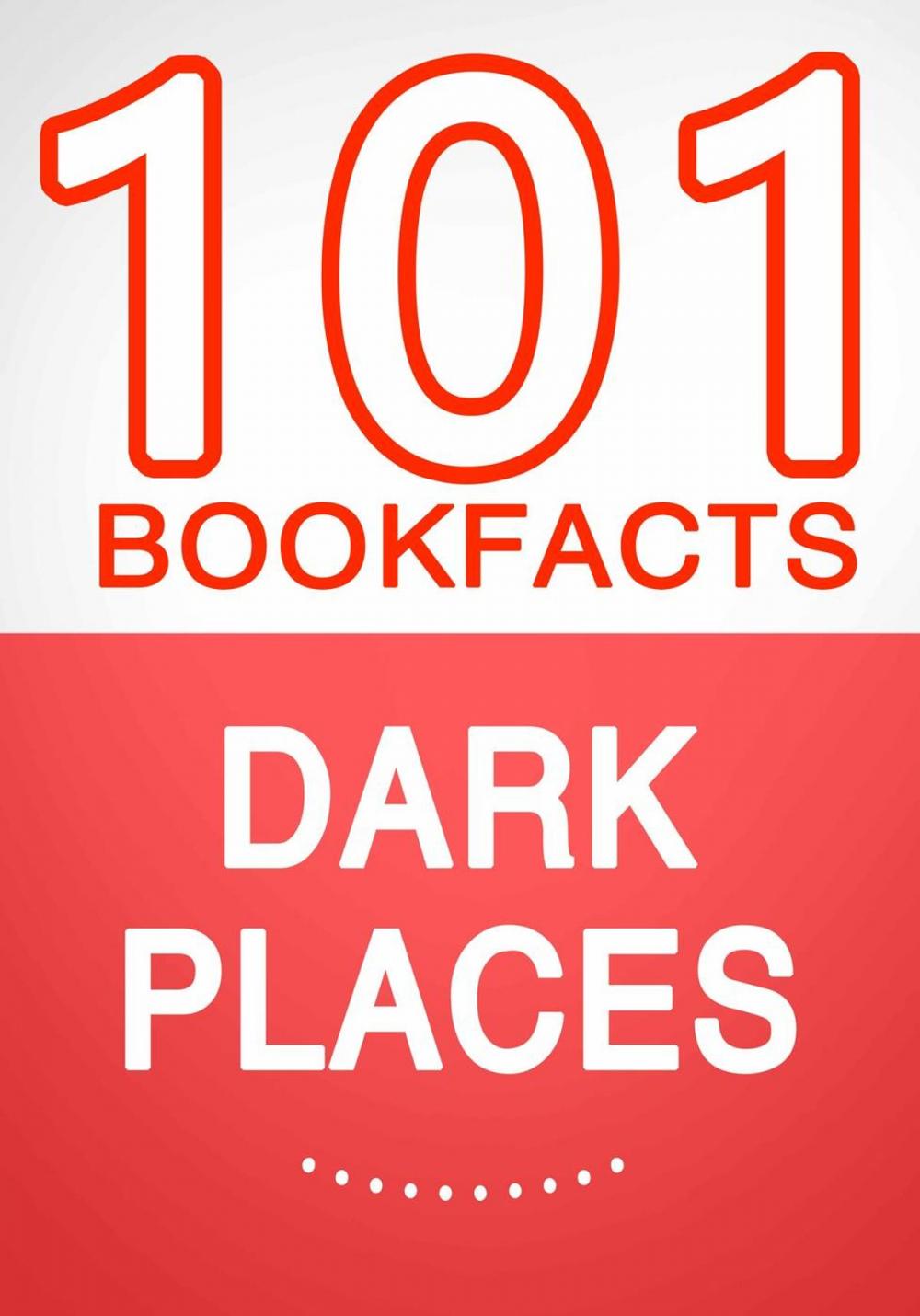 Big bigCover of Dark Places – 101 Amazing Facts You Didn’t Know