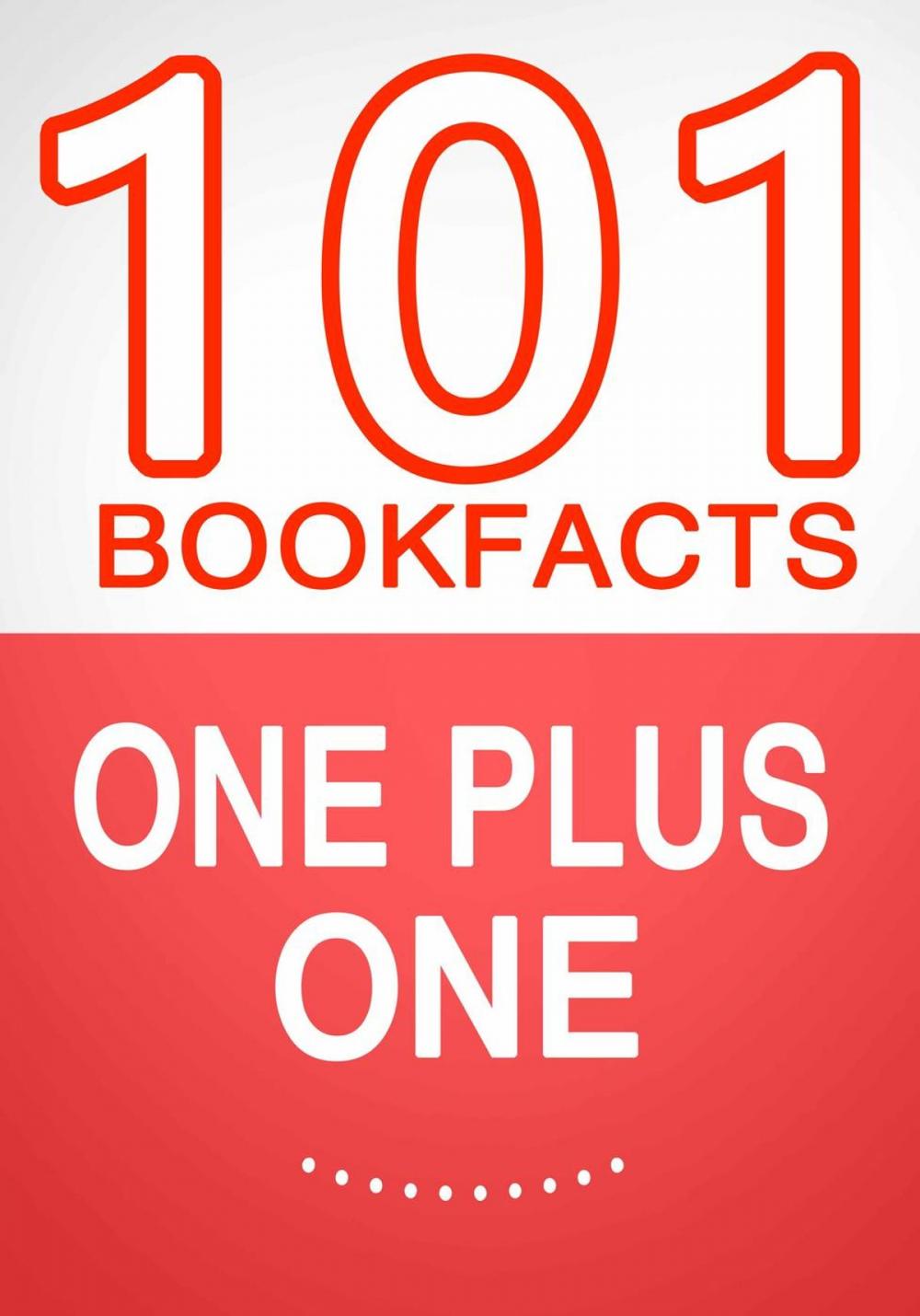 Big bigCover of One Plus One – 101 Amazing Facts You Didn’t Know