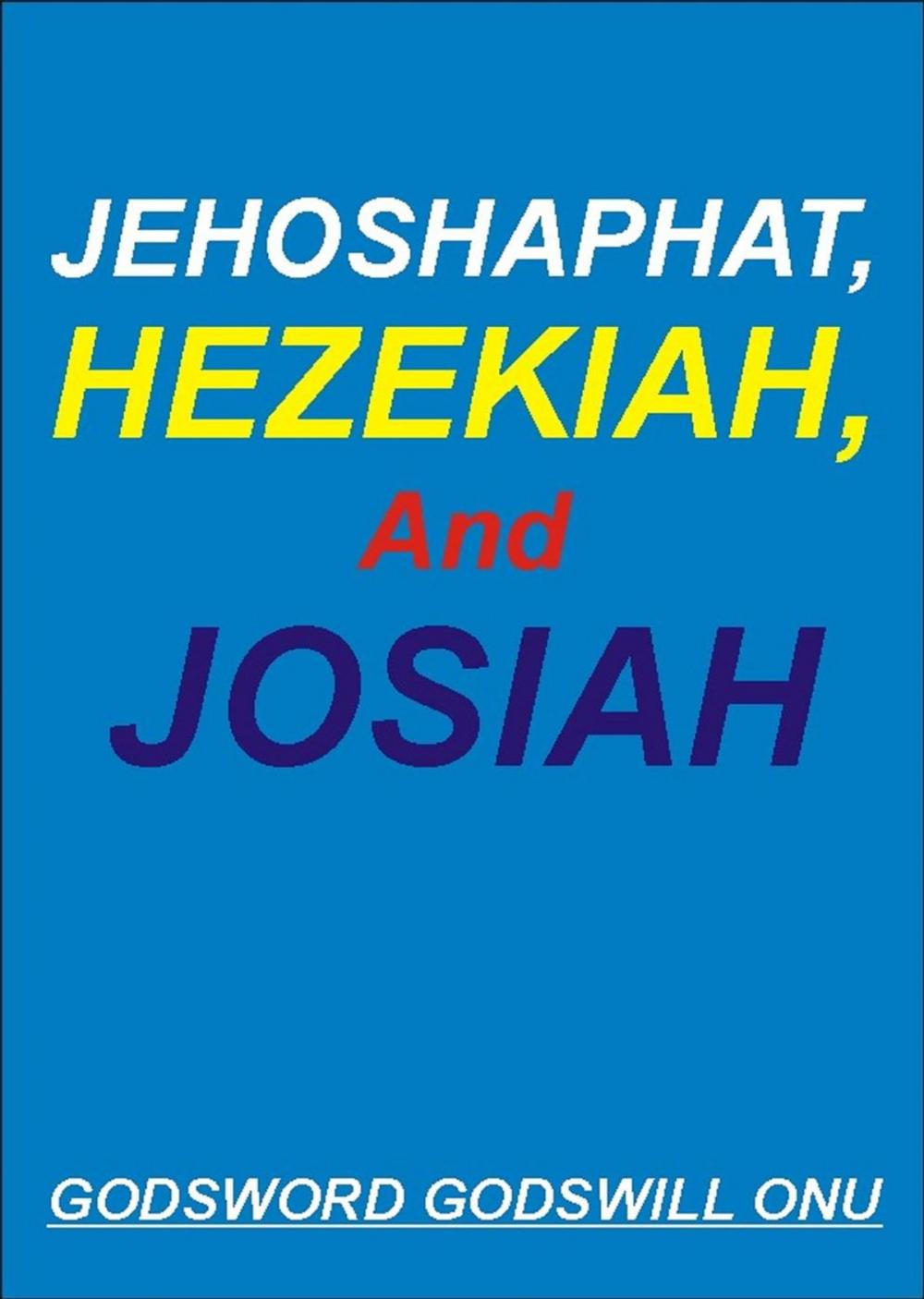 Big bigCover of Jehoshaphat, Hezekiah, and Josiah, the Kings Who Pleased God