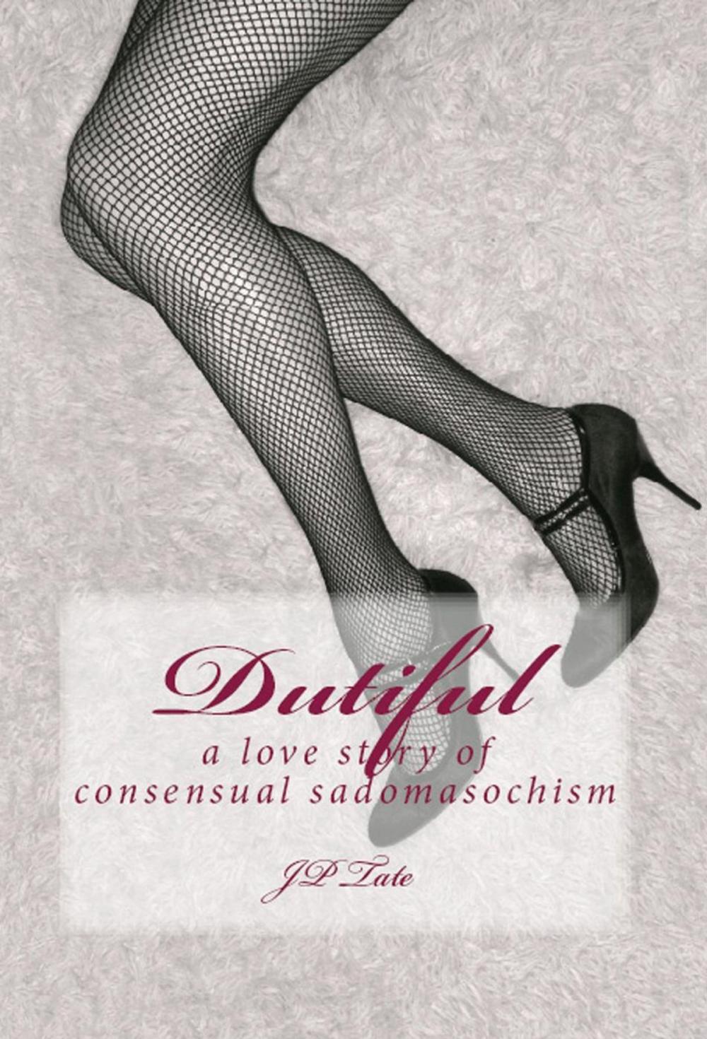 Big bigCover of Dutiful: a love story of consensual sadomasochism