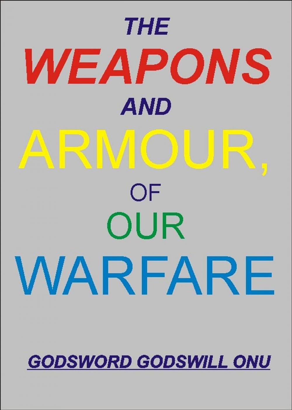 Big bigCover of The Weapons and Armour of Our Warfare