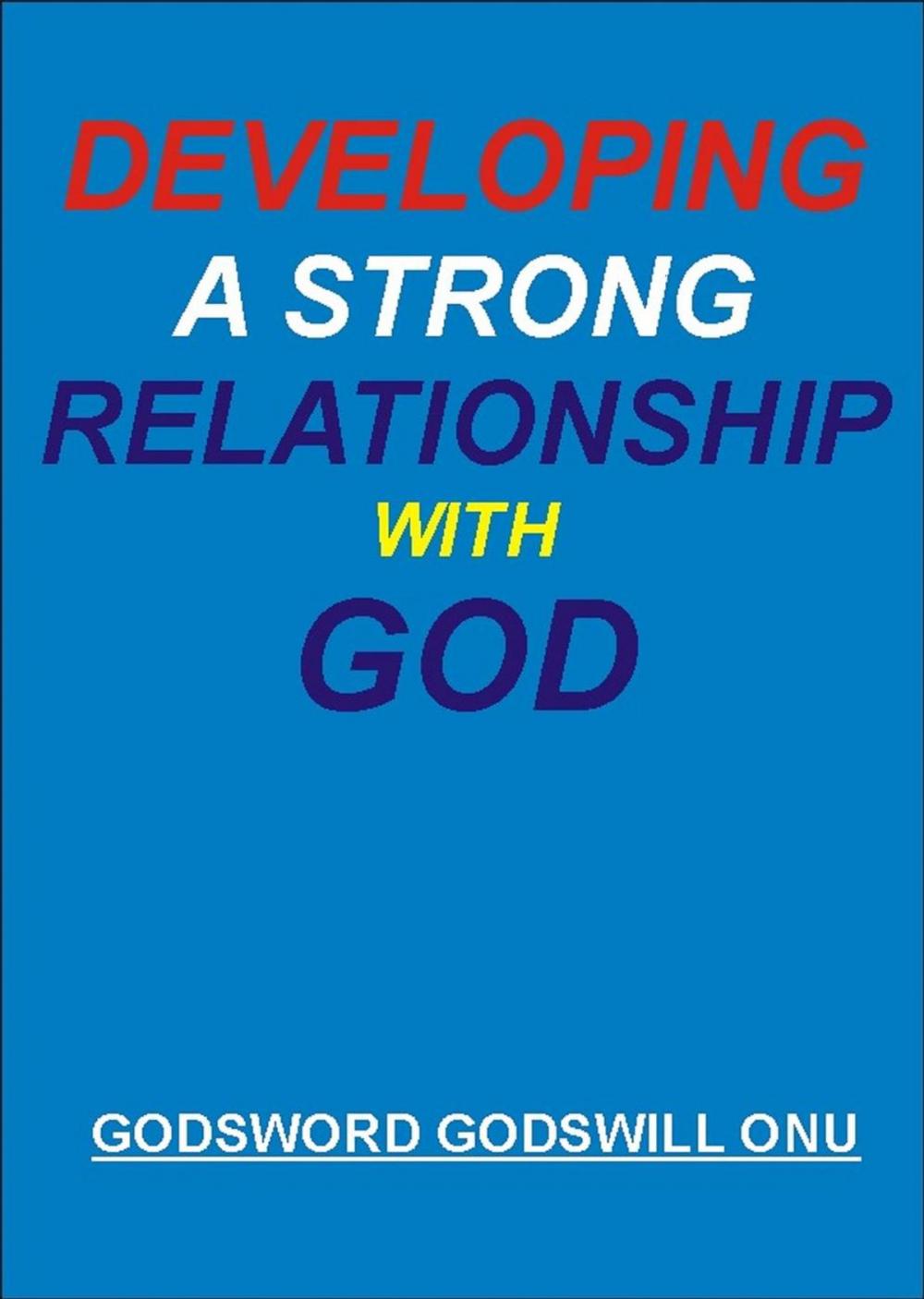 Big bigCover of Developing a Strong Relationship With God