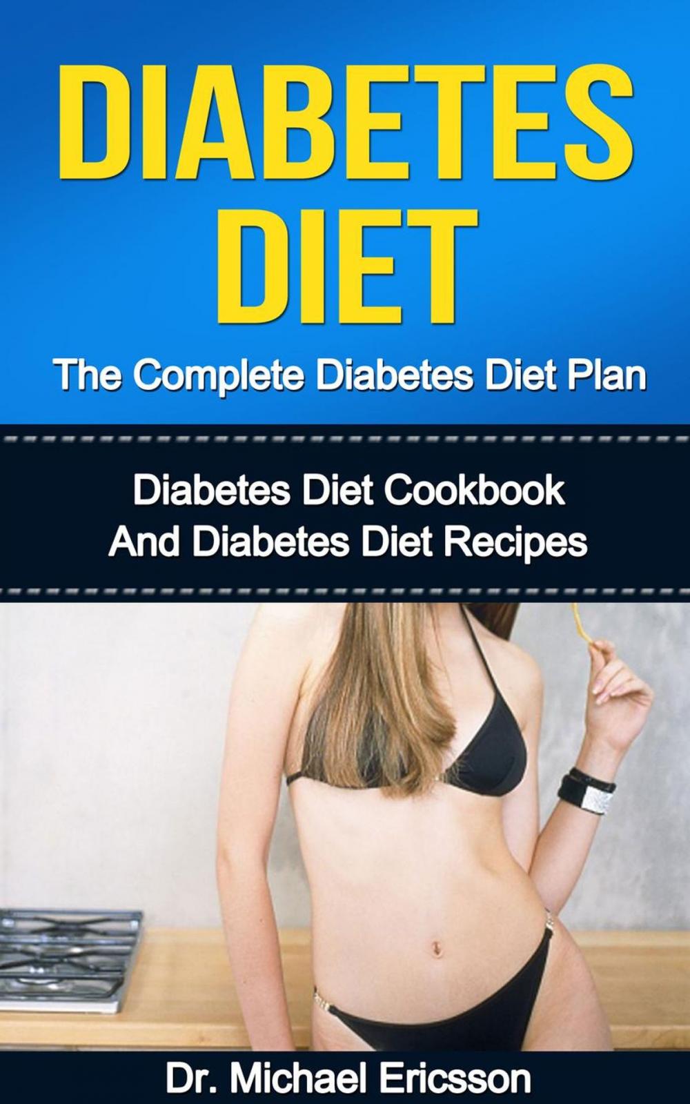 Big bigCover of Diabetes Diet: The Complete Diabetes Diet Plan: Diabetes Diet Cookbook And Diabetes Diet Recipes