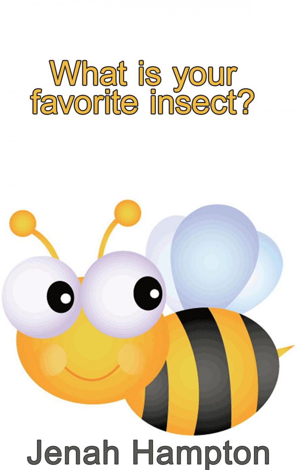 Big bigCover of What Is Your Favorite Insect? (Illustrated Children's Book Ages 2-5)