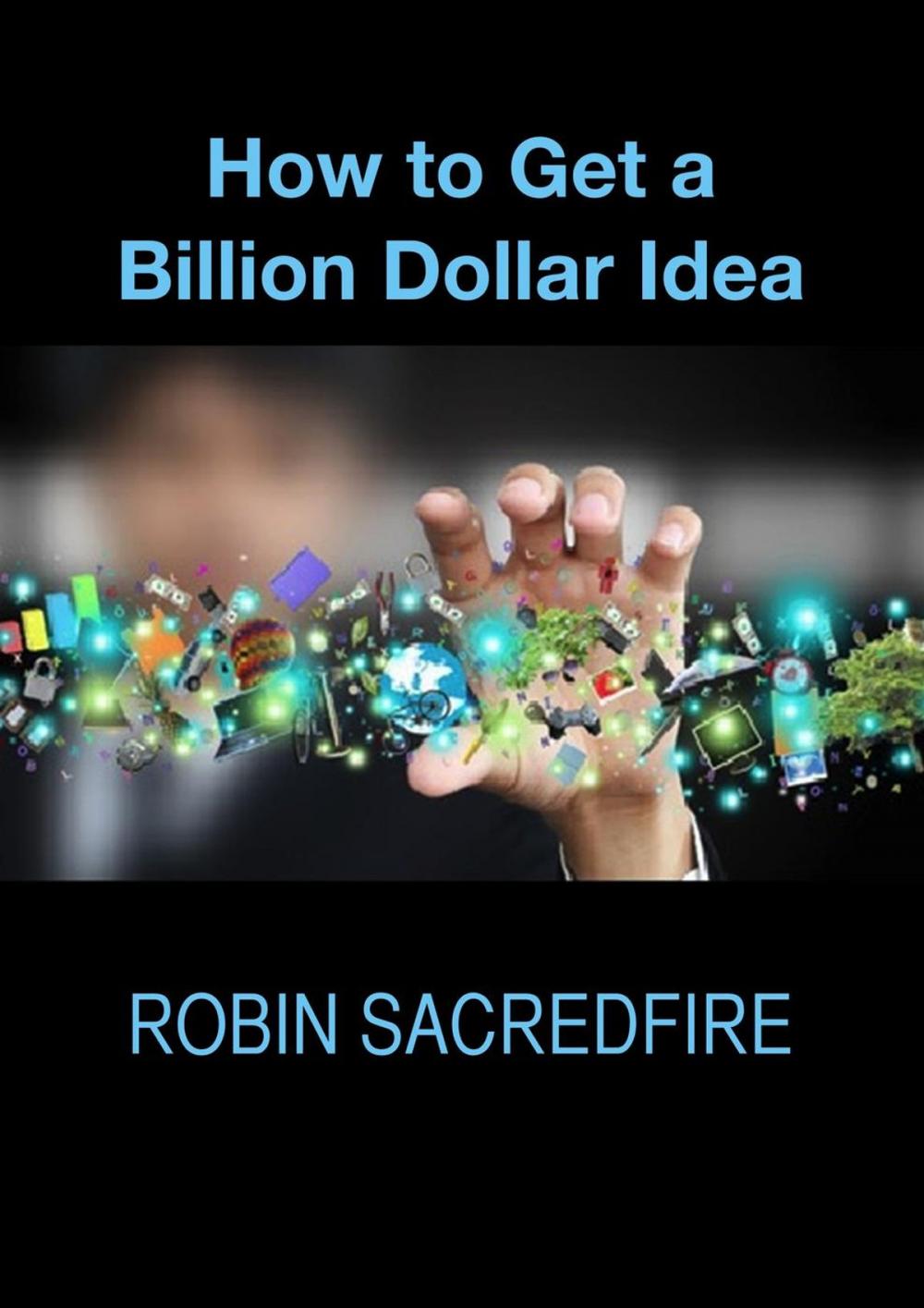 Big bigCover of How to Get a Billion Dollar Idea