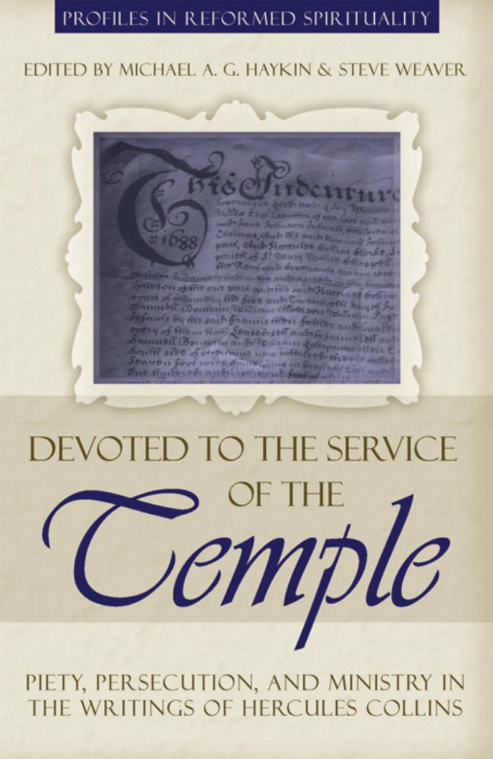 Big bigCover of Devoted to the Service of the Temple: Piety, Persecution, and Ministry in the Writings of Hercules Collins