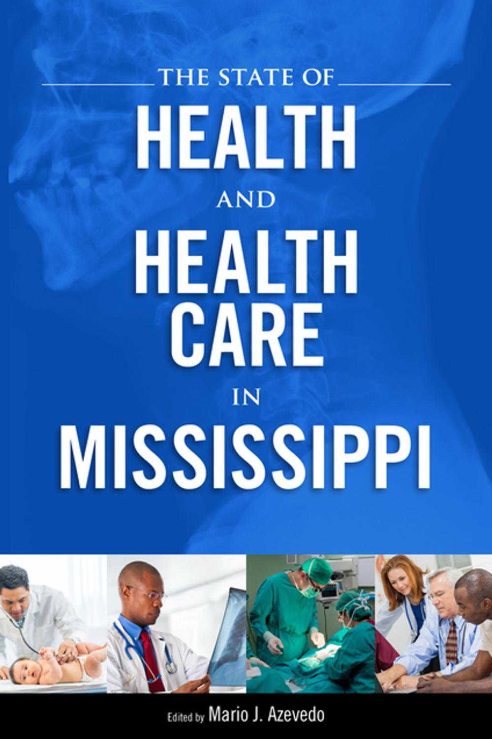 Big bigCover of The State of Health and Health Care in Mississippi