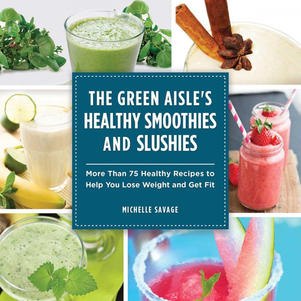 Big bigCover of The Green Aisle's Healthy Smoothies and Slushies