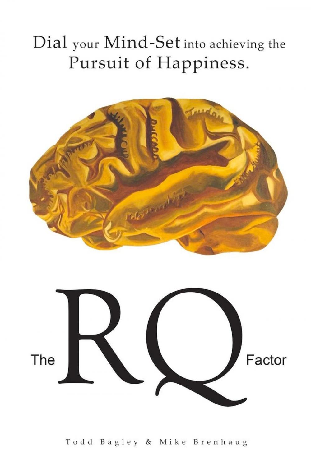 Big bigCover of The RQ Factor: Dial your Mind-Set into achieving the Pursuit of Happiness