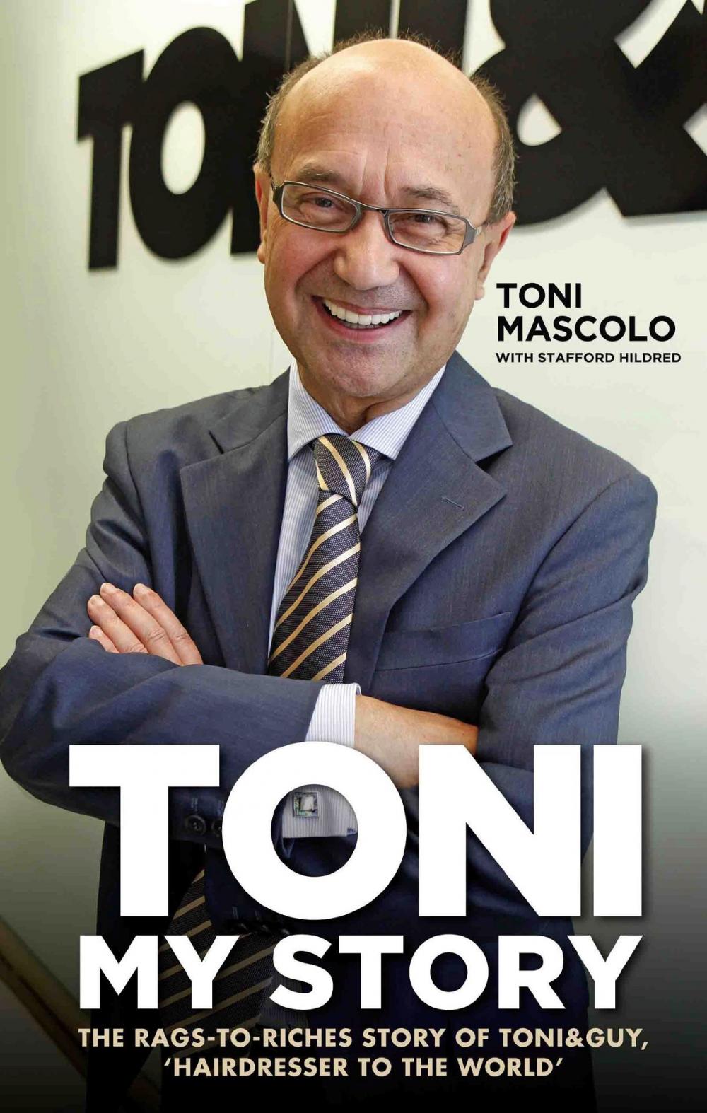 Big bigCover of Toni: My Story - The Rags-to-Riches Story of Toni & Guy, 'Hairdresser to the World'