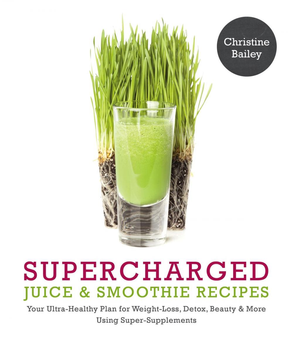 Big bigCover of Supercharged Juice &amp; Smoothie Recipes