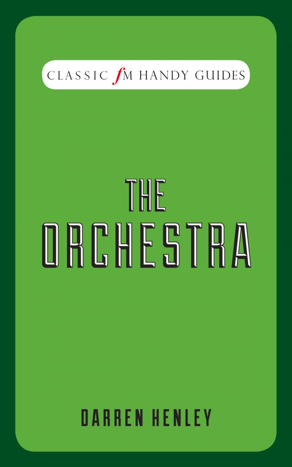 Big bigCover of Classic FM Handy Guides: The Orchestra