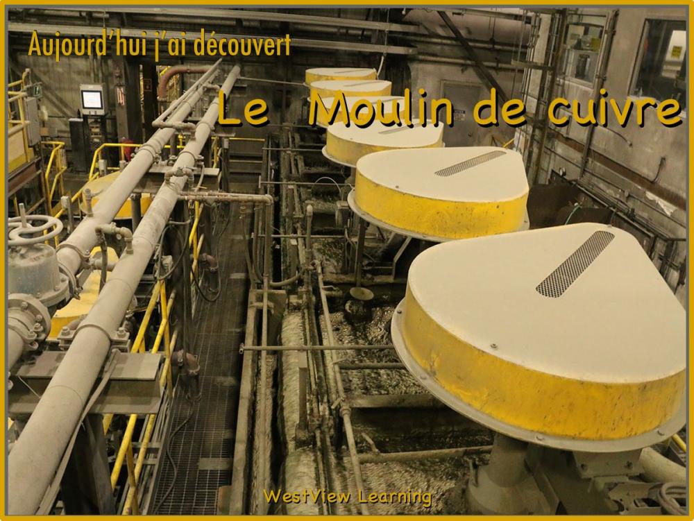 Big bigCover of Aujourd'hui j'ai découvert Le Moulin de cuivre