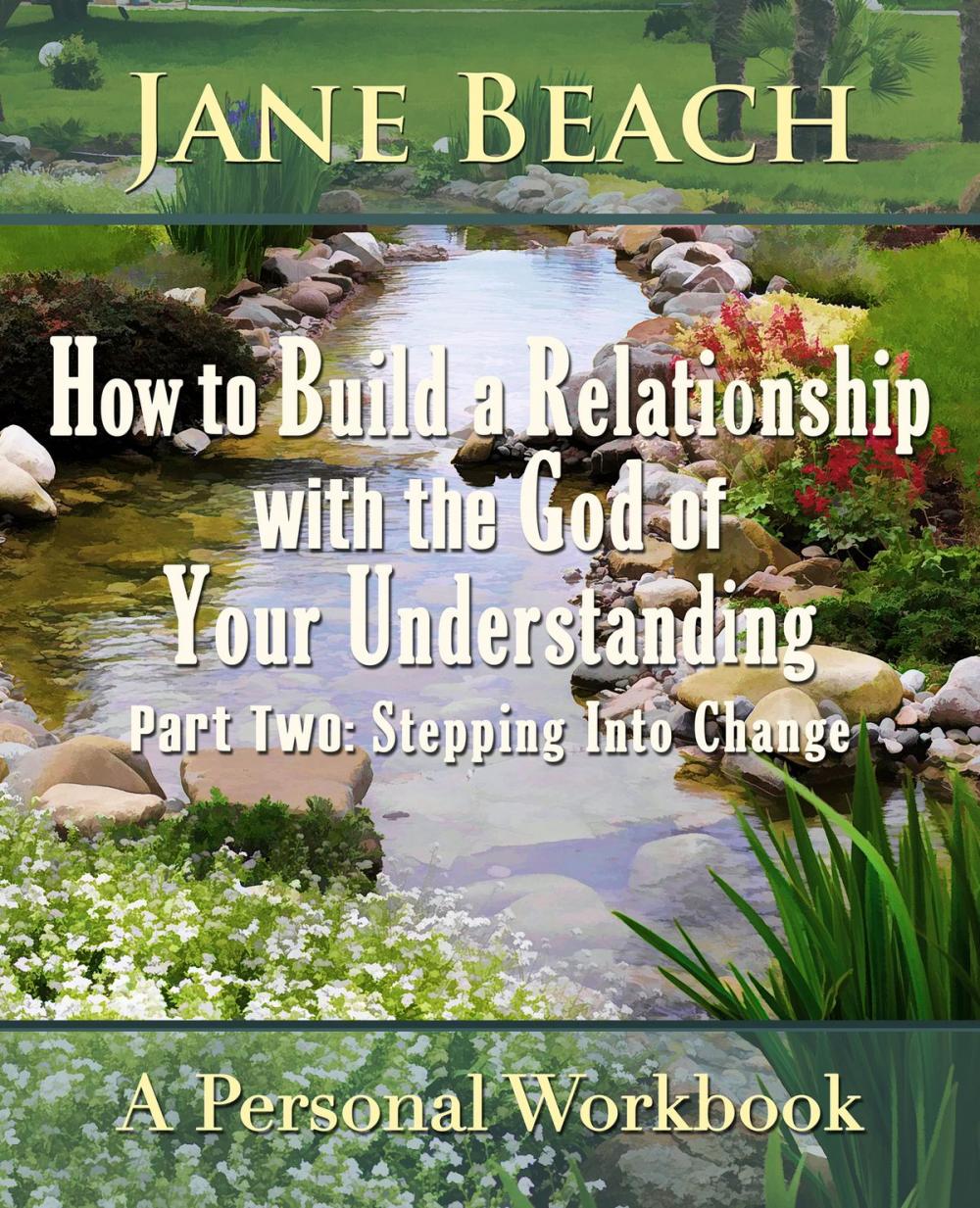 Big bigCover of How to Build a Relationship with the God of Your Understanding: Part Two: Stepping Into Change