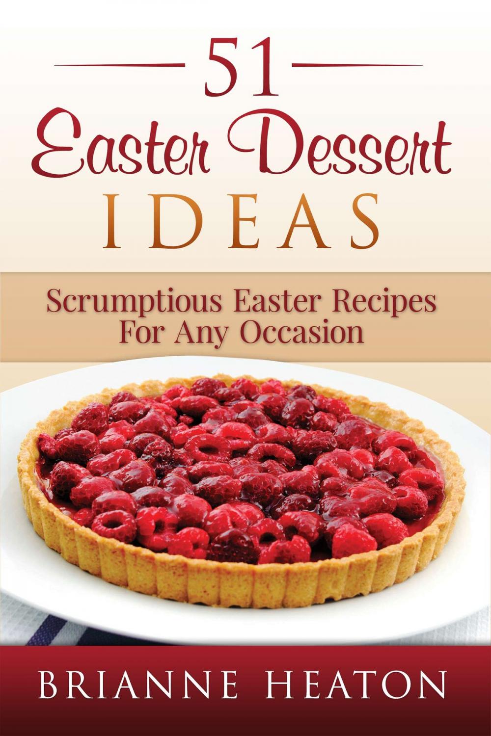 Big bigCover of 51 Easter Dessert Ideas: Scrumptious Easter Recipes For Any Occasion