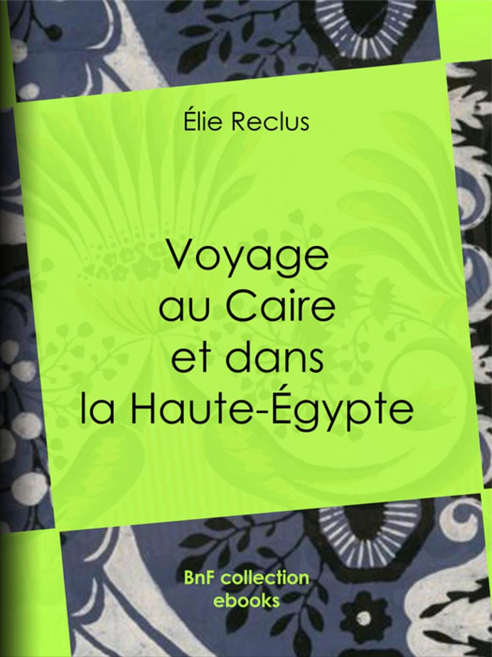 Big bigCover of Voyage au Caire et dans la Haute-Égypte